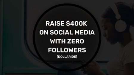 Raise $400k on Social Media with Zero Followers - dollaride case study