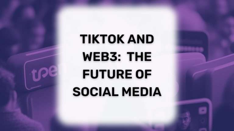 TikTok and Web3: The Future of Social Media