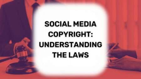 Social Media Copyright: Understanding the Laws